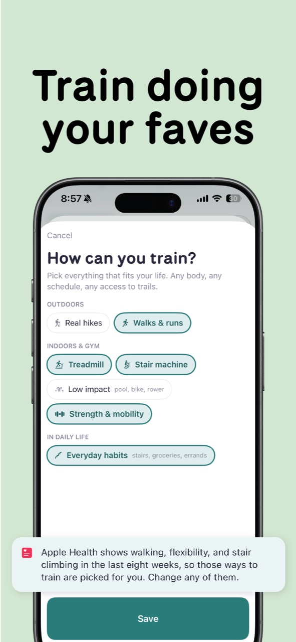 Train doing your faves. Picking how you can train: real hikes, walks and runs, treadmill, stair machine, low impact, strength, and everyday habits.